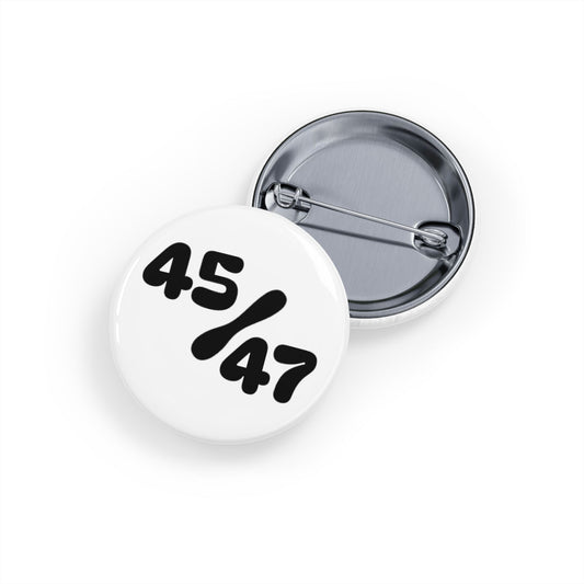 Button Pins - '45/47' Donald Trump President Election Design